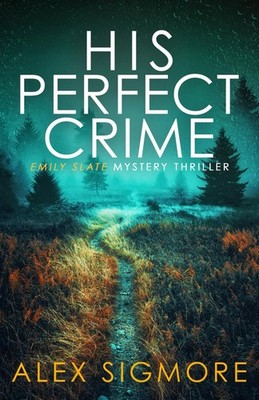 His Perfect Crime (Emily Slate FBI Mystery Thriller)
