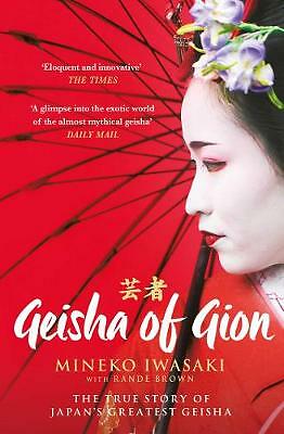 Geisha of Gion: The True Story of Japan's Foremost Geisha by Rande Brown,...