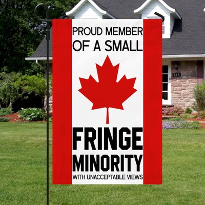 Canada Proud Member Of A Small Fringe Minority Flag Garden Flag