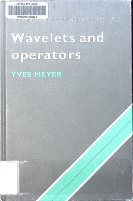 Wavelets and operators Yves Meyer . Cambridge studies in advanced mathematics 37