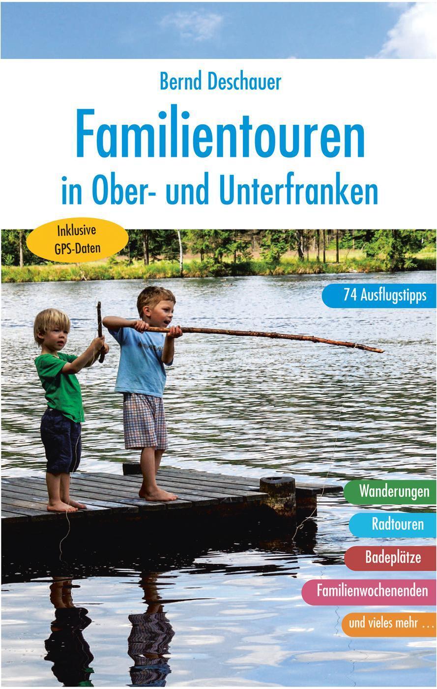 Familientouren In Ober- Und Unterfranken - Bernd Deschauer -