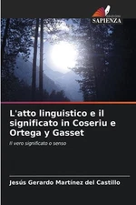 L'atto linguistico e il significato in Coseriu e Ortega y Gasset by Jes?s Gerard