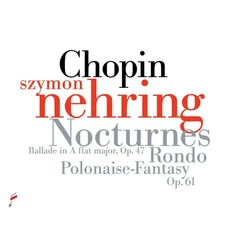 NIFCCD223 Szymon Nehring Fra©da©ric Chopin: Nocturnes / Ballade In A-Flat Major