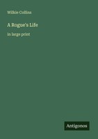 Wilkie Collins | A Rogue's Life | Taschenbuch | Englisch (2025) | In Large Print