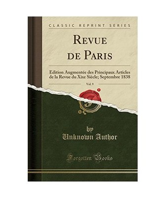 Revue de Paris, Vol. 9: Édition Augmentée des Principaux Articles de la Revue 