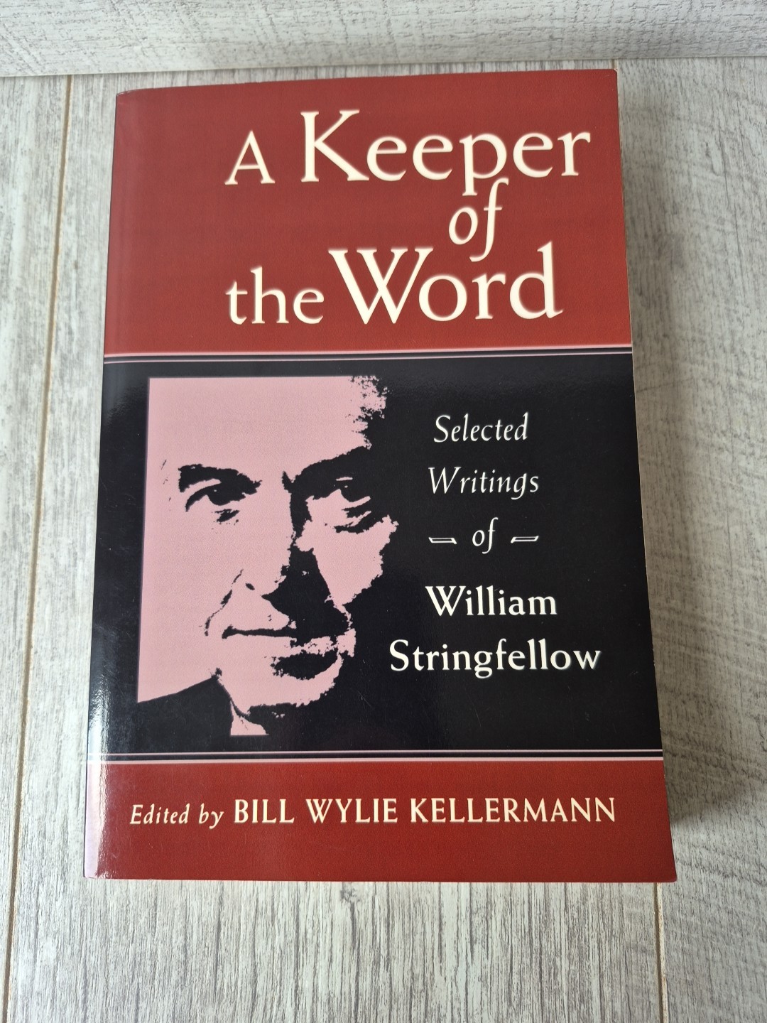 A Keeper of the Word: Selected Writings of William Stringfellow