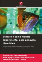 Zebrafish Como Modelo Experimental Para Pesquisa BioméDica Parthasarathy (U. A.)
