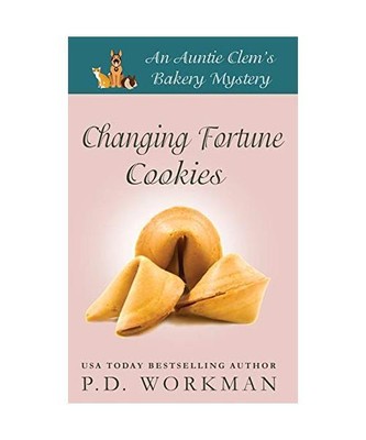 Changing Fortune Cookies: A Cozy Culinary & Pet Mystery, P. D. Workman