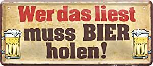 Blechschild Lustiger Spruch  Wer das liest muss Bier holen!  Geschenkidee