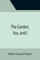 Mabel Osgood Wright | The Garden, You, And I | Taschenbuch | Englisch (2021)