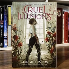 *ARC / Uncorrected Proof* Cruel Illusions - Margie Fuston (McElderry, 2022)