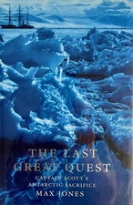 The Last Great Quest: Captain Scott's Antarctic Sacrifice