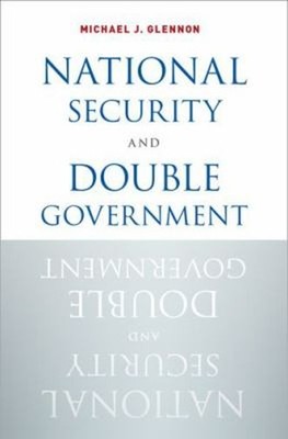 National Security and Double Government Hardcover Michael J. Glen