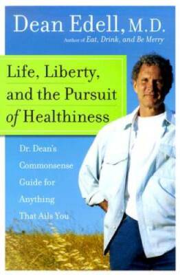Life, Liberty, and the Pursuit of Healthiness: Dr. Dean's Commonsense Gui - GOOD