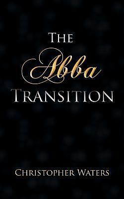 THE ABBA TRANSITION Christopher Waters BRAND NEW Book BEST EBAY PRICE!