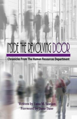 Inside The Revolving Door: Chronicles From The Human Resources Department