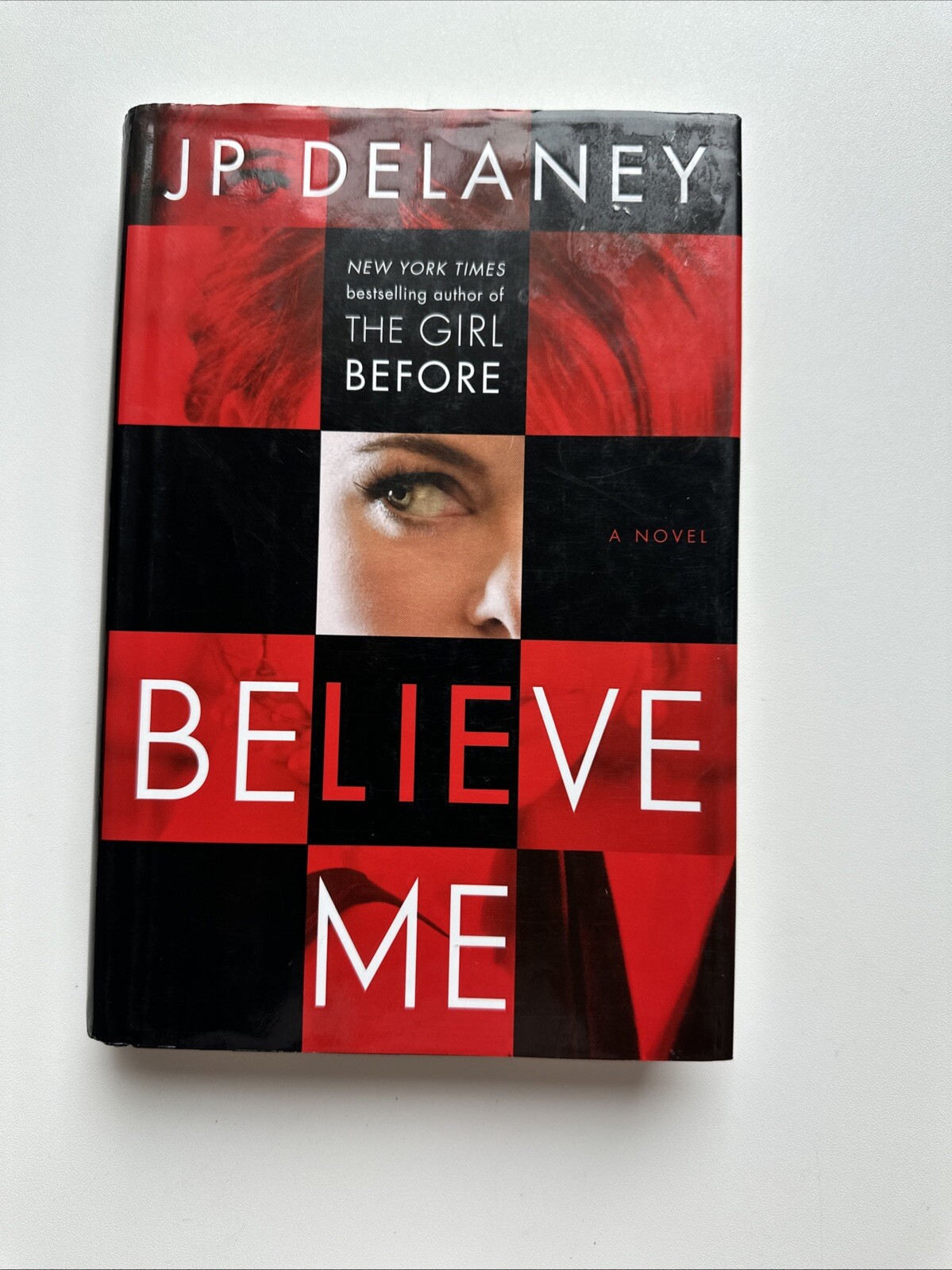 Believe Me: A Novel - Hardcover By Delaney, JP - GOOD