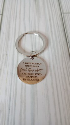 A Wise Woman Once Said... Small Engraved Keychain Approx 1 Inch Wide