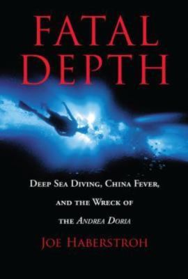 Fatal Depth: Deep Sea Diving, China Fever, and the Wreck of the Andrea Doria