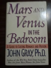 Mars and Venus in the Bedroom: A Guide to Lasting Romance and Passion by Gray, 
