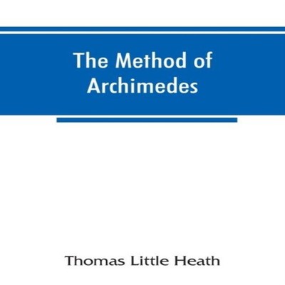 The method of Archimedes recently discovered by Heiberg a supplem