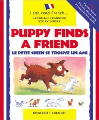 Puppy Finds a Friend/English-French: Le Petit Chien Se Trouve Un Ami
