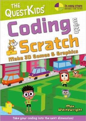 Coding with Scratch - Make 3D Games & Graphics by Max Wainewright 9781787910157