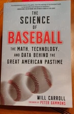 The Science of Baseball, The Math, Technology, Data Behind the Great, W Carroll