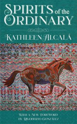 Spirits of the Ordinary : A Tale of Casas Grandes, Paperback by Kathleen Alca...