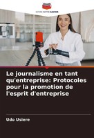 Udo Usiere | Le Journalisme En Tant Qu'entreprise: Protocoles Pour La...