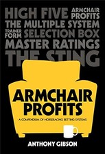 Armchair Profits: A compendium of horseracing systems - Anthony Gibson
