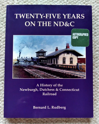 Twenty-Five Years on The ND&C, Railroad Signed, Autographed, Bernard L. Rudberg