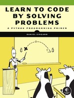 Learn To Code By Solving Problems | A Python Programming Primer | Daniel Zingaro