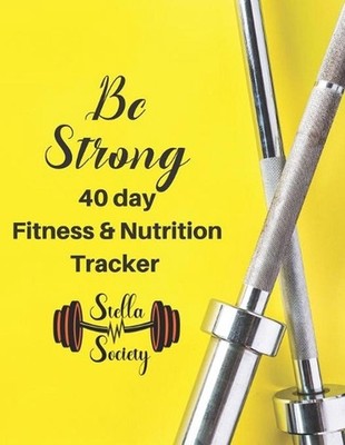 Be Strong - 40 day fitness & Nutrition Tracker Stella Society: Track your fitnes