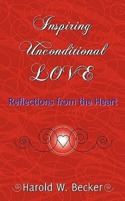 Inspiring Unconditional Love - Reflections from the Heart ~  ... 9780979046032