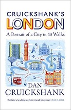 Cruickshank's London: A Portrait of a City in 13 Walks by Cruickshank, Dan Book
