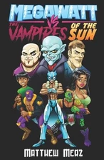 Megawatt vs The Vampires of the Sun: A Lucha Libre Halloween Adventure by Matthe