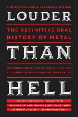 Louder Than Hell: The Definitive Oral History of Metal by Jon Wiederhorn: New