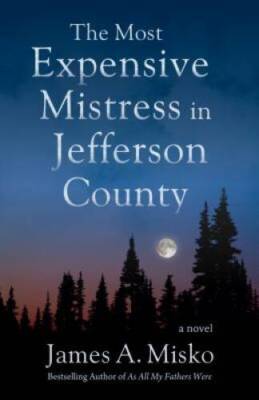 The Most Expensive Mistress in Jefferson County - Paperback - GOOD