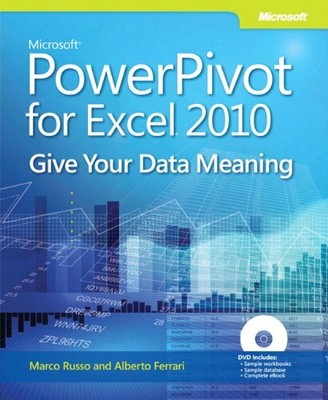 Microsoft� PowerPivot for Excel� 2010: Give Your D by Alberto Ferrari 0735640580