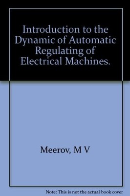 Einführung in die Dynamik der automatischen Regelung elektrischer Maschinen, M. 