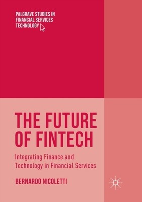 Nicoletti - Future of FinTech   Integrating Finance and Technology in  - X555z