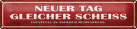 Blechschild Spruch 46X10Cm Neuer Tag Gleicher Scheiss Dekoration