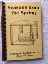 SEASONS FROM THE SPRING COOK BOOK * SPRING HILL BAPTIST CHURCH ELLENWOOD GA