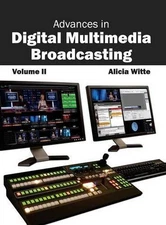 Advances in Digital Multimedia Broadcasting: Volume II by Alicia Witte (English)