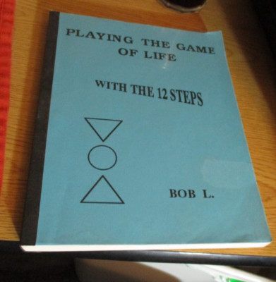 Playing the Game of Life with the 12 Steps, Bob L. Al-Anon, Alcoholics Anonymous