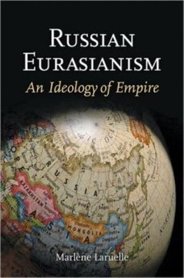 Russian Eurasianism: An Ideology Of Empire