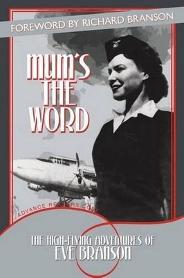 Mum's the Word: The High-Flying Adventures of Eve Branson by Eve Branson (Englis