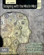 Designing with the Mind in Mind: Simple Guide to Understanding User Interface