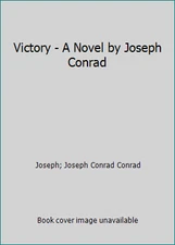 Victory - A Novel by Joseph Conrad by Joseph; Joseph Conrad Conrad
